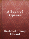 Cover image for A Book of Operas